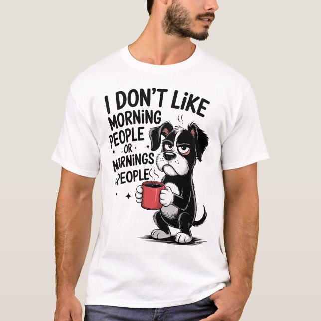 I Don't Like Morning People Coffee Grumpy Dog T Shirt (Framsida)