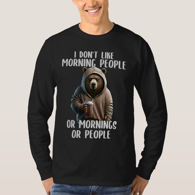 I Don't Like Morning People Coffee & Sarcastic Bea T Shirt (Framsida)