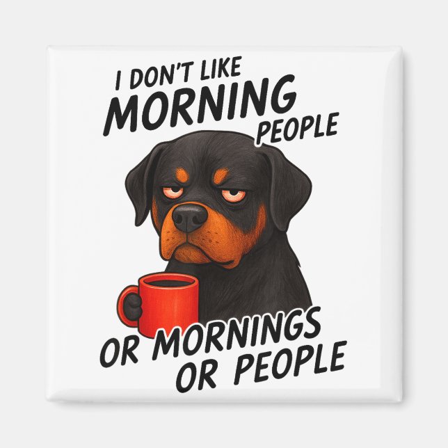 I Don't Like Morning People Sarcastic Rottweiler M Magnet (Framsidan)