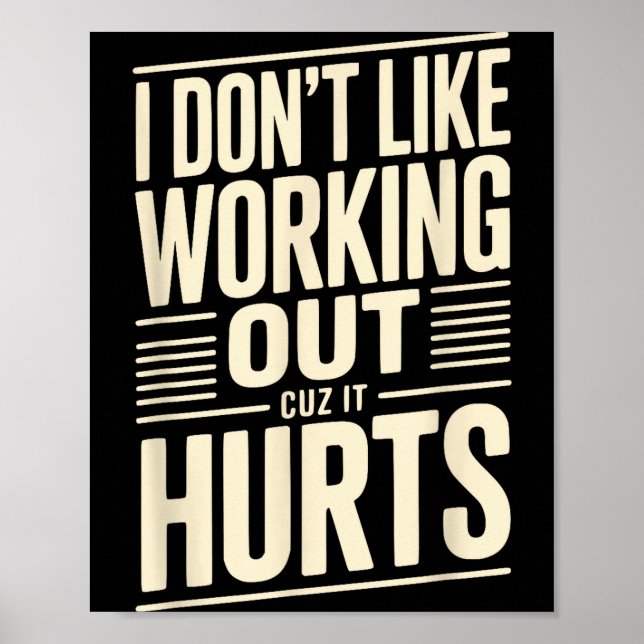 I Dont Like Working Out Cuz It Hurts  Poster (Framsidan)