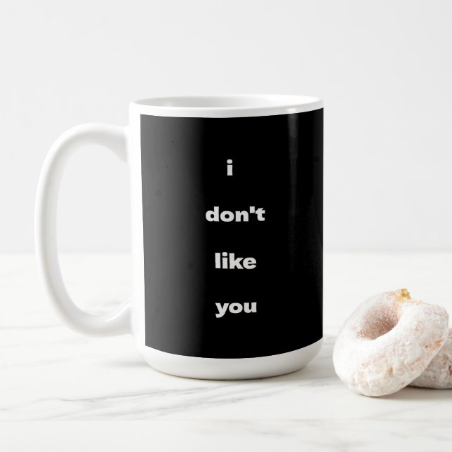 I Don't Like You Joke Humor Kaffemugg (Med munk)