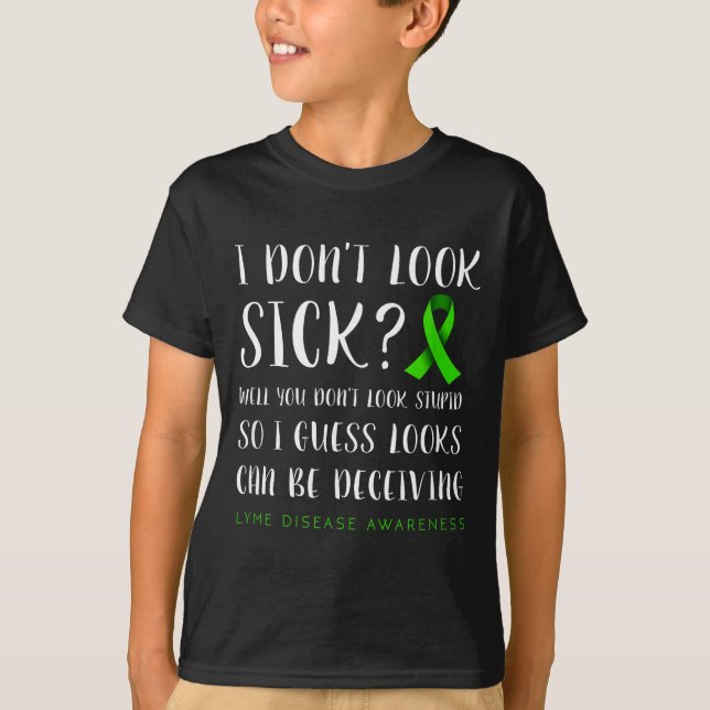 I Don't Look Sick - Lyme Disease Awareness  T Shirt (Framsida)