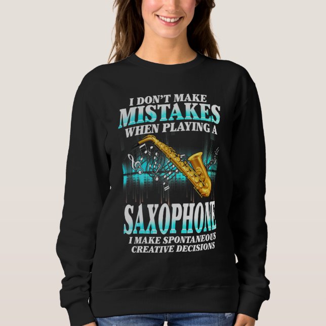 I Don't Make Mistakes Saxophone Musician Humor For T Shirt (Framsida)