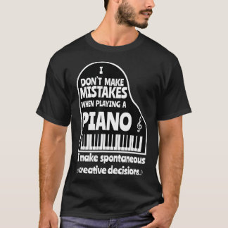 I Dont Make Mistakes When Playing A Piano Funny T Shirt