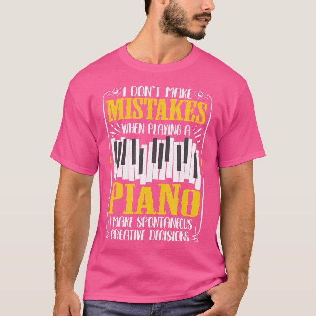 I Don'T Make Mistakes When Playing A Piano Quote T Shirt (Framsida)