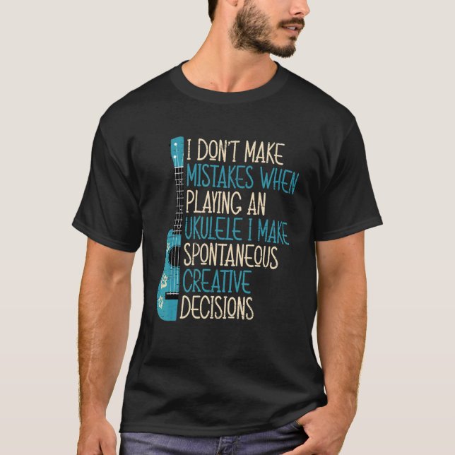 I Don't Make Mistakes When Playing An Ukulele T Shirt (Framsida)