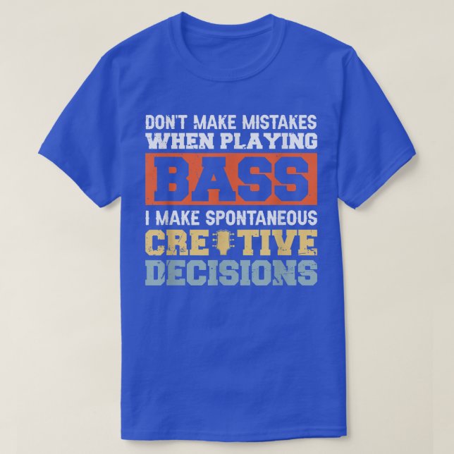 I Dont Make Mistakes When Playing Bass I Make Spon T Shirt (Design framsida)