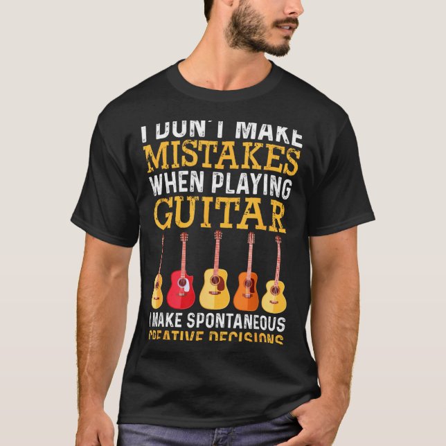 I Don't Make Mistakes When Playing Guitar Funny Gu T Shirt (Framsida)