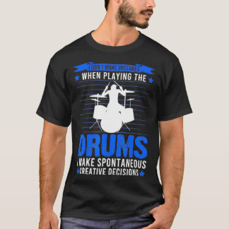 I don't make mistakes when playing the drums drumm t shirt