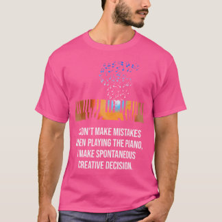 I Don'T Make Mistakes When Playing The Piano T Shirt