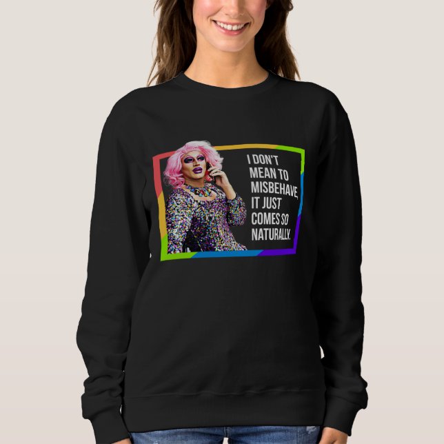 I DON'T MEAN TO MISBEHAVE DRAG QUEEN GAY PRIDE HUM T SHIRT (Framsida)