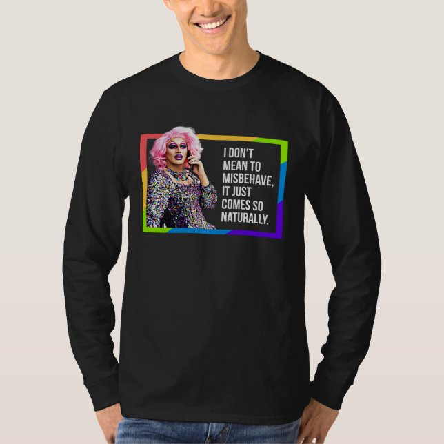 I DON'T MEAN TO MISBEHAVE DRAG QUEEN GAY PRIDE HUM T SHIRT (Framsida)