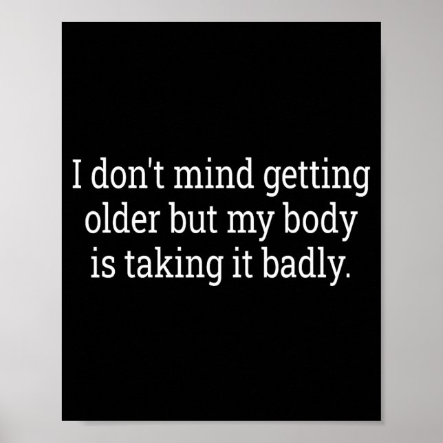 I Don't Mind Getting Older But My Body Is Taking F Poster (Framsidan)