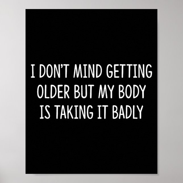 I Don't Mind Getting Older But My Body Is Taking I Poster (Framsidan)