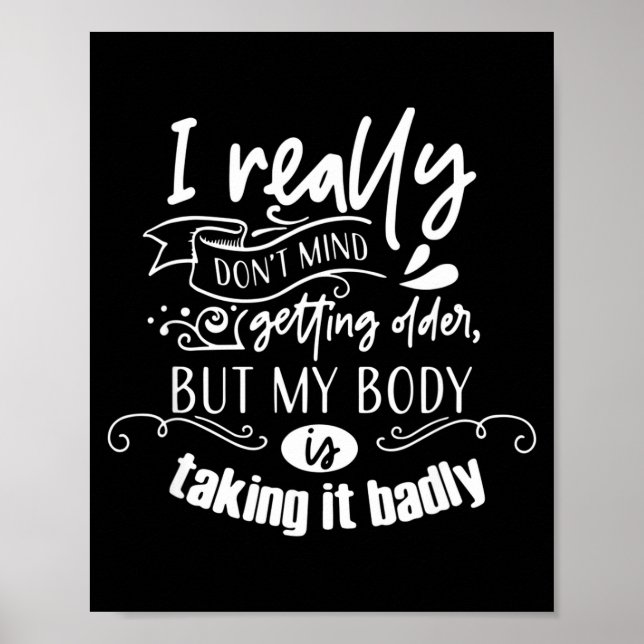 I Don't Mind Getting Older But My Body Is Taking I Poster (Framsidan)