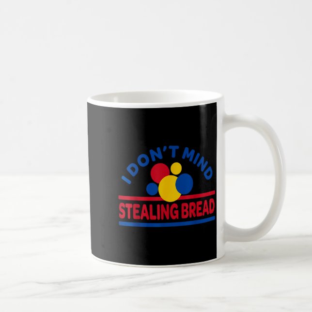 I Don't Mind Stealing Bread  Kaffemugg (Höger)