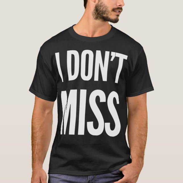 I Don'T Miss T Shirt (Framsida)