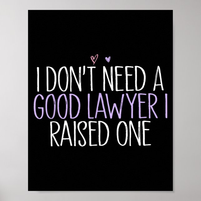 I Don't Need A Good Lawyer I Raised One  Poster (Framsidan)