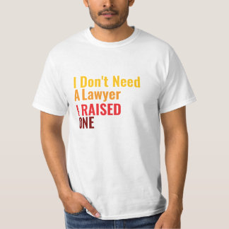 I Don't need a *, I raised one T Shirt