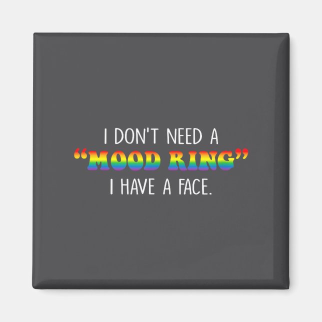 I Don't Need A Mood Ring I Have A Face  Magnet (Framsidan)