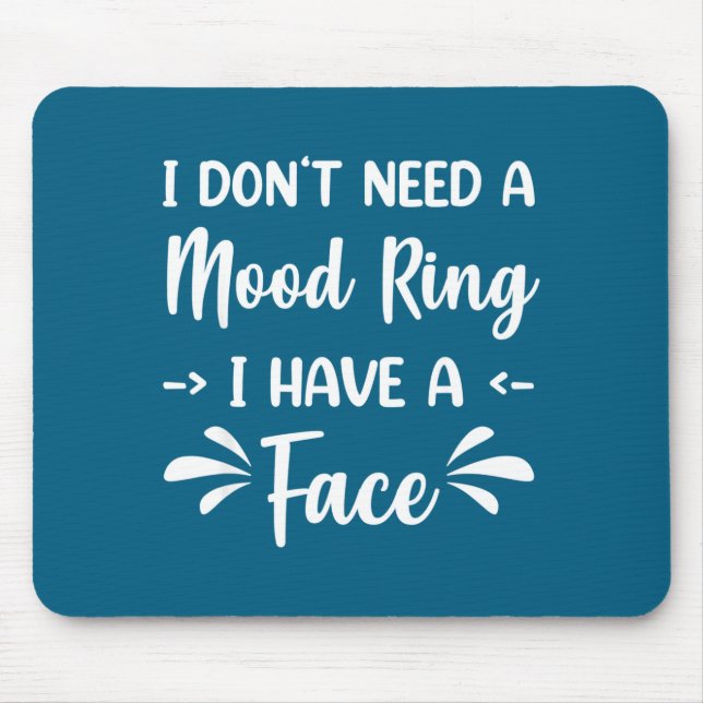 I Don't Need A Mood Ring I Have A Face  Musmatta (Framsidan)