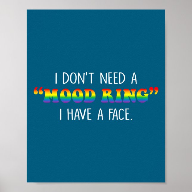 I Don't Need A Mood Ring I Have A Face  Poster (Framsidan)