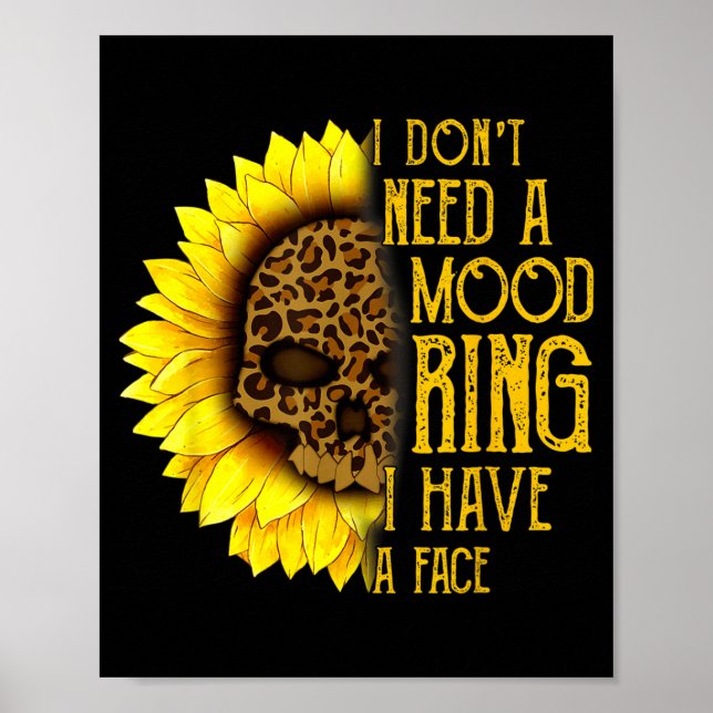 I Don't Need A Mood Ring I Have A Face Sunflower S Poster (Framsidan)