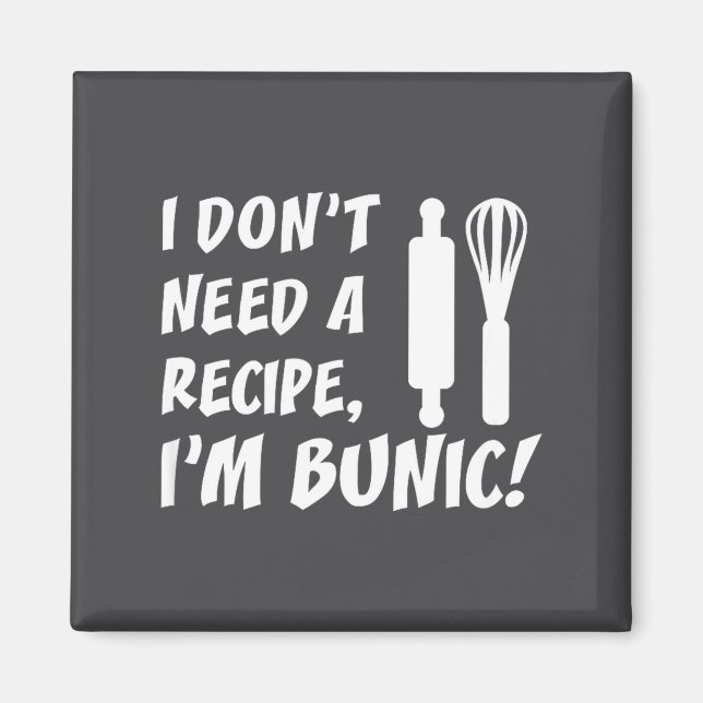I Don't Need A Recipe I'm Bunic Romanian Grandfath Magnet (Framsidan)