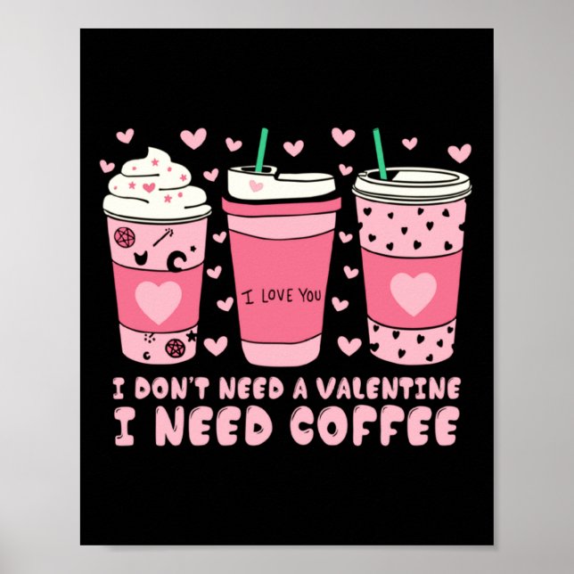 I Dont Need A Valentine I Need Coffee Anti Valent  Poster (Framsidan)