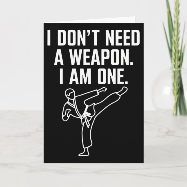 I Don't Need A Weapon I Am One - Funny Karate 1  Kort (Framsida)