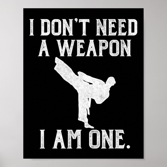 I Don't Need A Weapon I Am One - Funny Karate  Poster (Framsidan)
