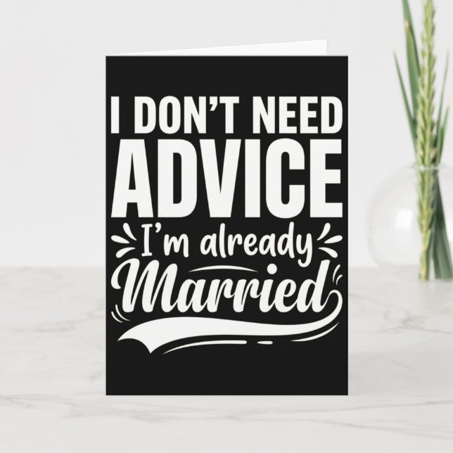 I Don't Need Advice I'm Already Married Funny Kort (Framsida)