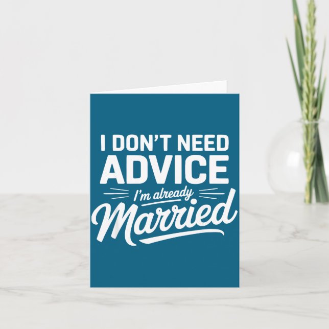 I Don't Need Advice I'm Already Married Relationsh Kort (Framsida)
