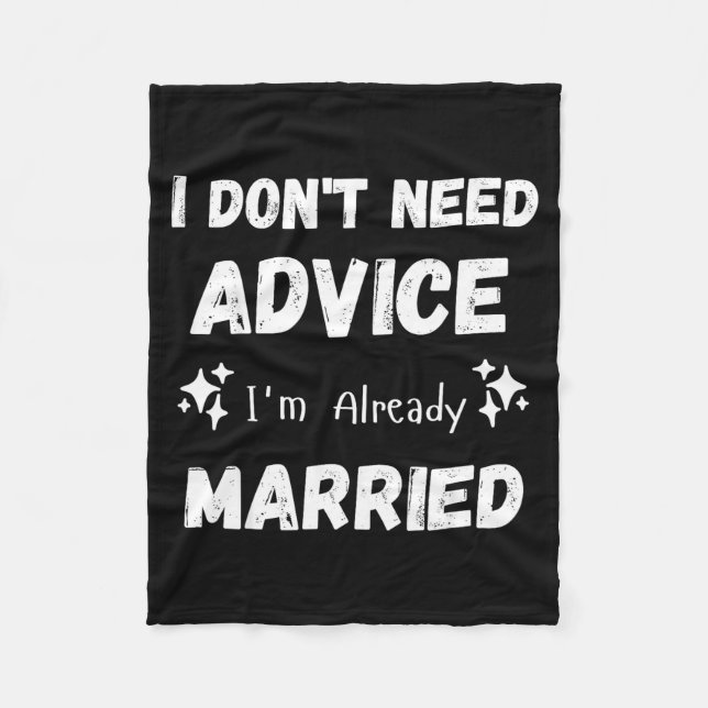 I Don't Need Advice I'm Already Married Sarcastic  Fleecefilt (Framsidan)