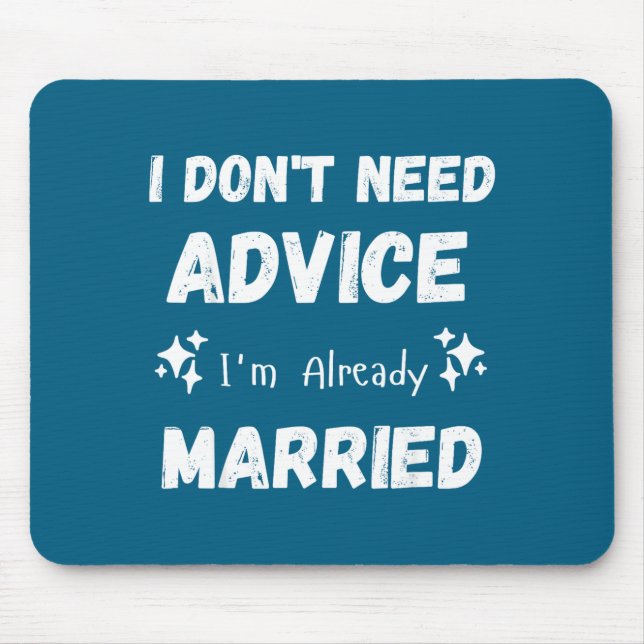 I Don't Need Advice I'm Already Married Sarcastic  Musmatta (Framsidan)