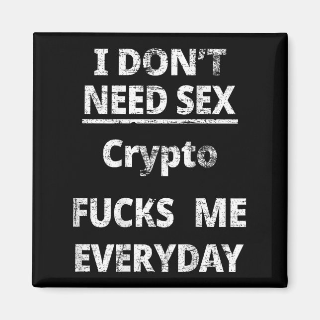 I Don't Need Crypto Fors Me Everyday Funny Sarcasm Magnet (Framsidan)