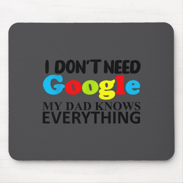 I Don't Need Google My Dad Knows Everything Daught Musmatta (Framsidan)