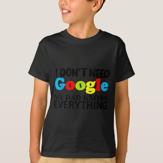 I Don't Need Google My Dad Knows Everything Daught T Shirt (Framsida)