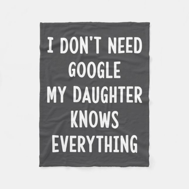 I Don't Need Google My Daughter Knows Everything F Fleecefilt (Framsidan)