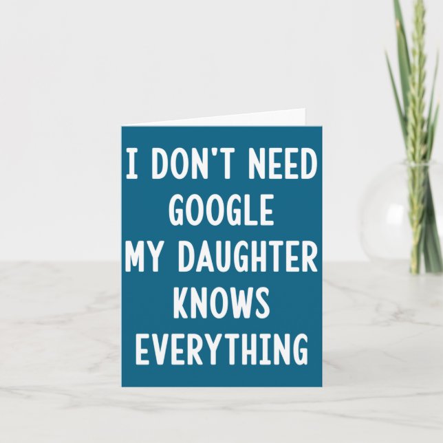 I Don't Need Google My Daughter Knows Everything F Kort (Framsida)