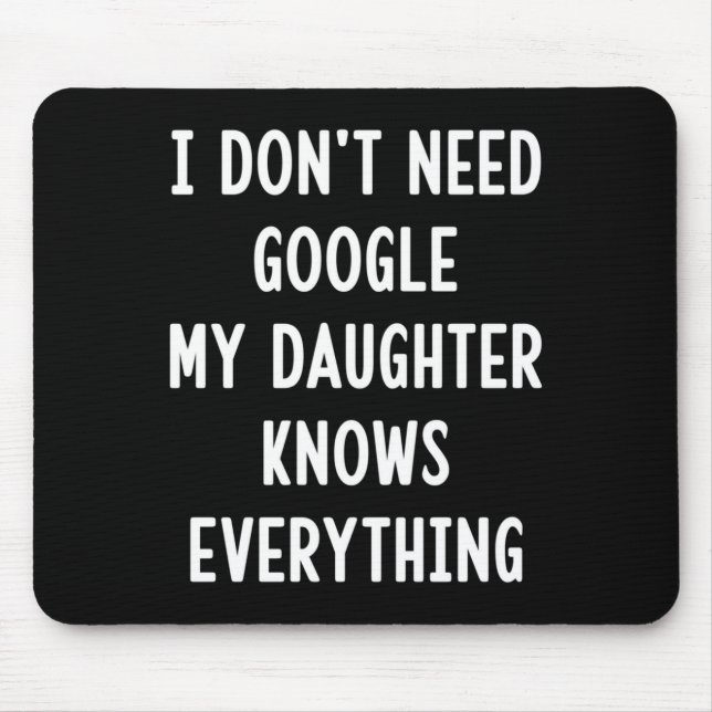 I Don't Need Google My Daughter Knows Everything F Musmatta (Framsidan)