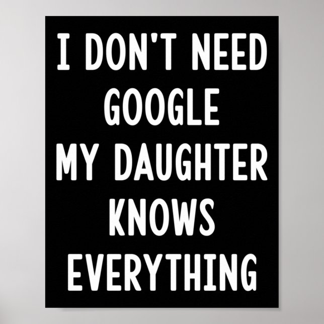 I Don't Need Google My Daughter Knows Everything F Poster (Framsidan)