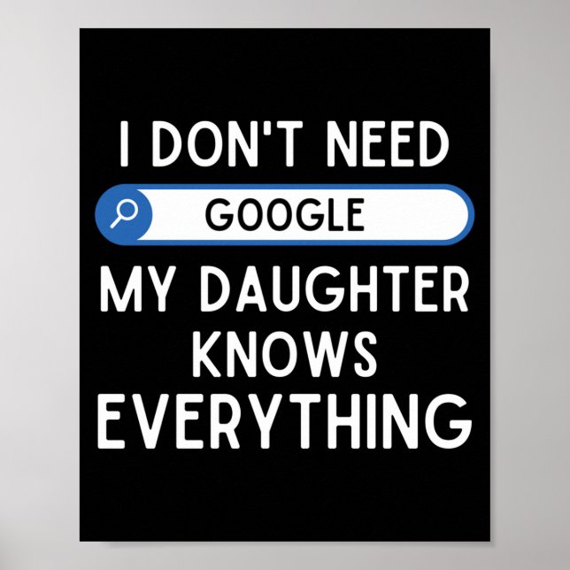 I Don't Need Google My Daughter Knows Everything - Poster (Framsidan)