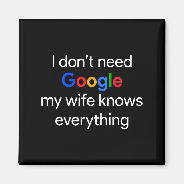 I Don't Need Google, My Wife Knows Everything Funn Magnet (Framsidan)