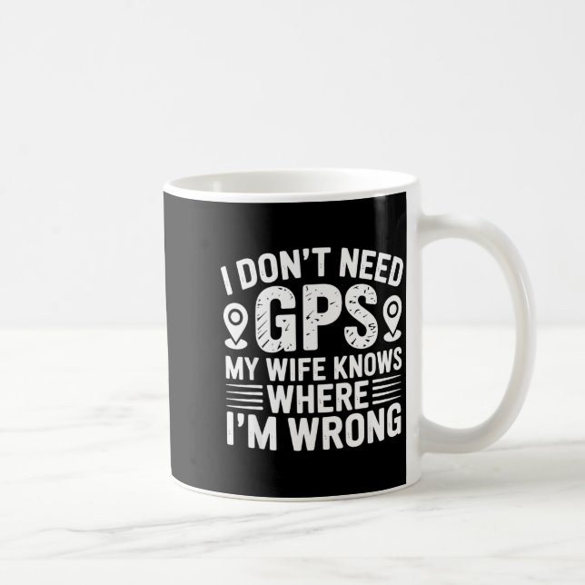 I Don't Need Gps My Wife Knows Father Husband Funn Kaffemugg (Höger)