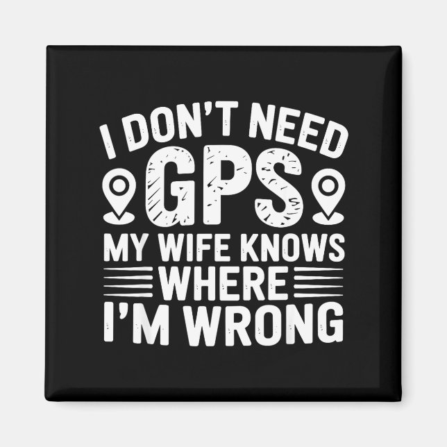 I Don't Need Gps My Wife Knows Father Husband Funn Magnet (Framsidan)