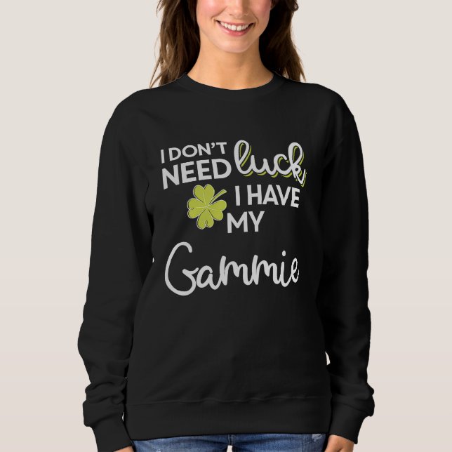 I Don't Need Luck I have my Gammie St Patrick T Shirt (Framsida)