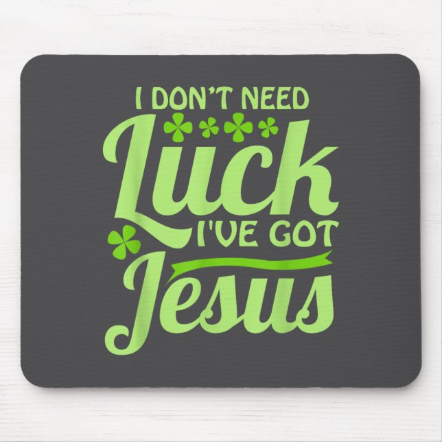 I Don't Need Luck I've Got Jesus St Patrick's Day  Musmatta (Framsidan)