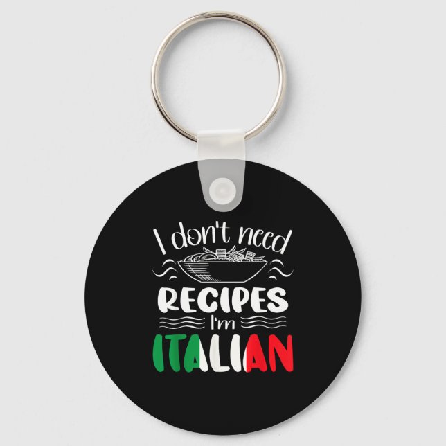 I Don't Need Recipes I'm Italian  Nyckelring (Framsida)