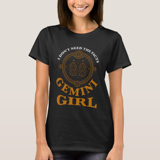 I don't need the facts gemini girl zodiac t shirt (Framsida)